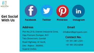 Get Social
With Us Facebook Twitter Pinterest Instagram
Address
Plot No.29 B, Everest Industrial Zone,
Opp.Poonam Dumper, B/H
Tata Showroom, Gondal
Road Highway, At Vavdi,
Dist : Rajkot - 360004,
Gujarat (India).
Email
info@antillapropack.com
Contect No.
+91 951-081-2341
+91 991-353-6058
 
