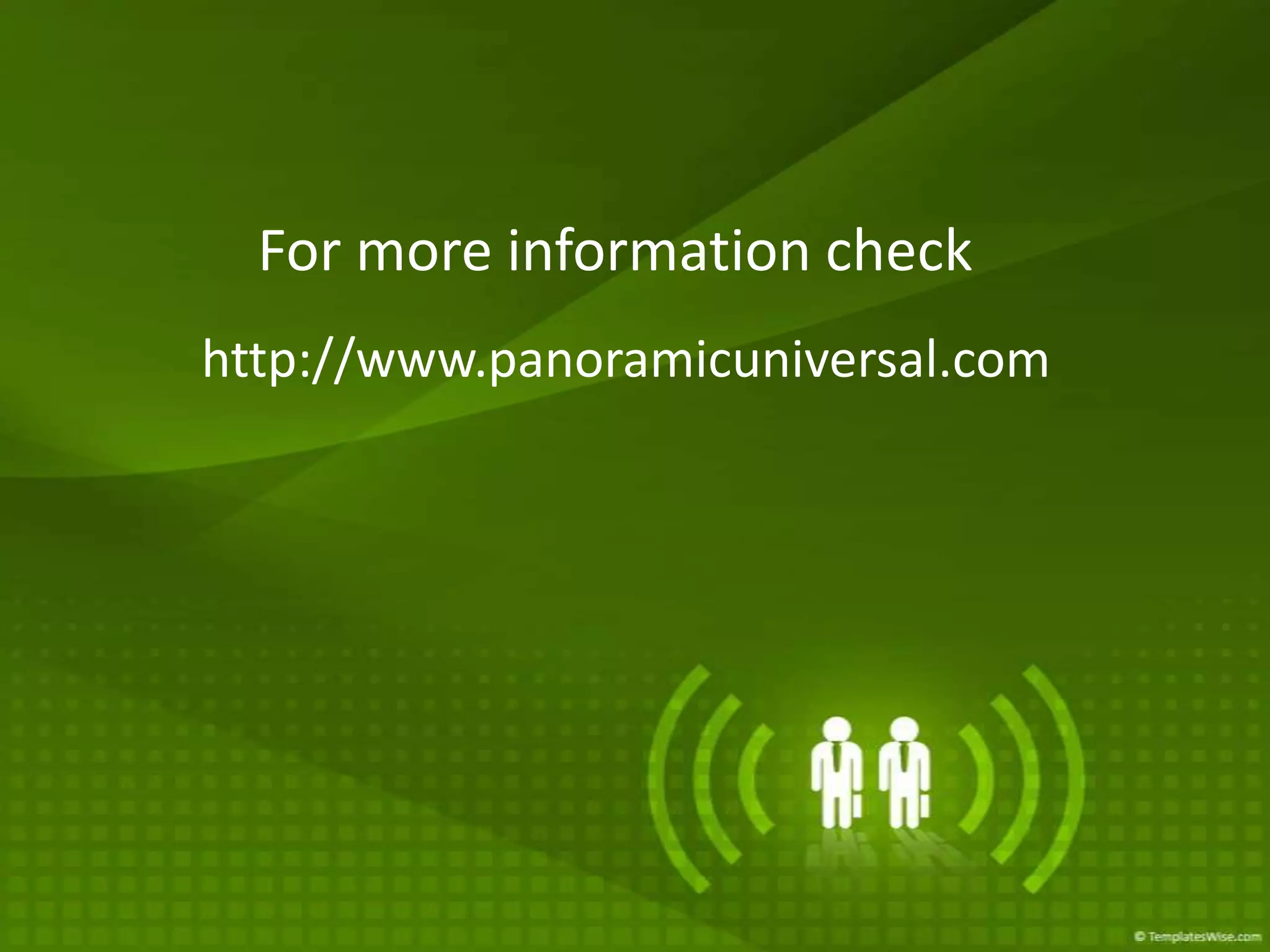 For more information check
http://www.panoramicuniversal.com
