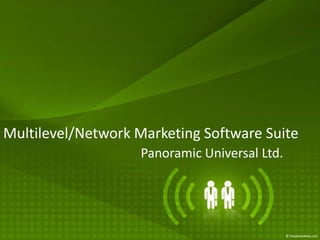 Multilevel/Network Marketing Software Suite
                    Panoramic Universal Ltd.
 