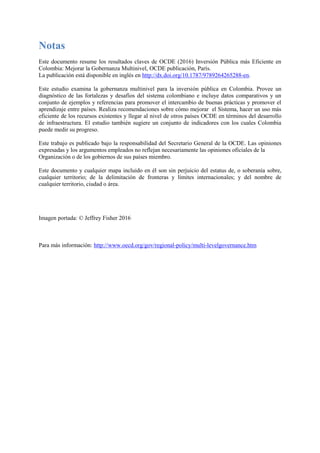 Notas
Este documento resume los resultados claves de OCDE (2016) Inversión Pública más Eficiente en
Colombia: Mejorar la G...
