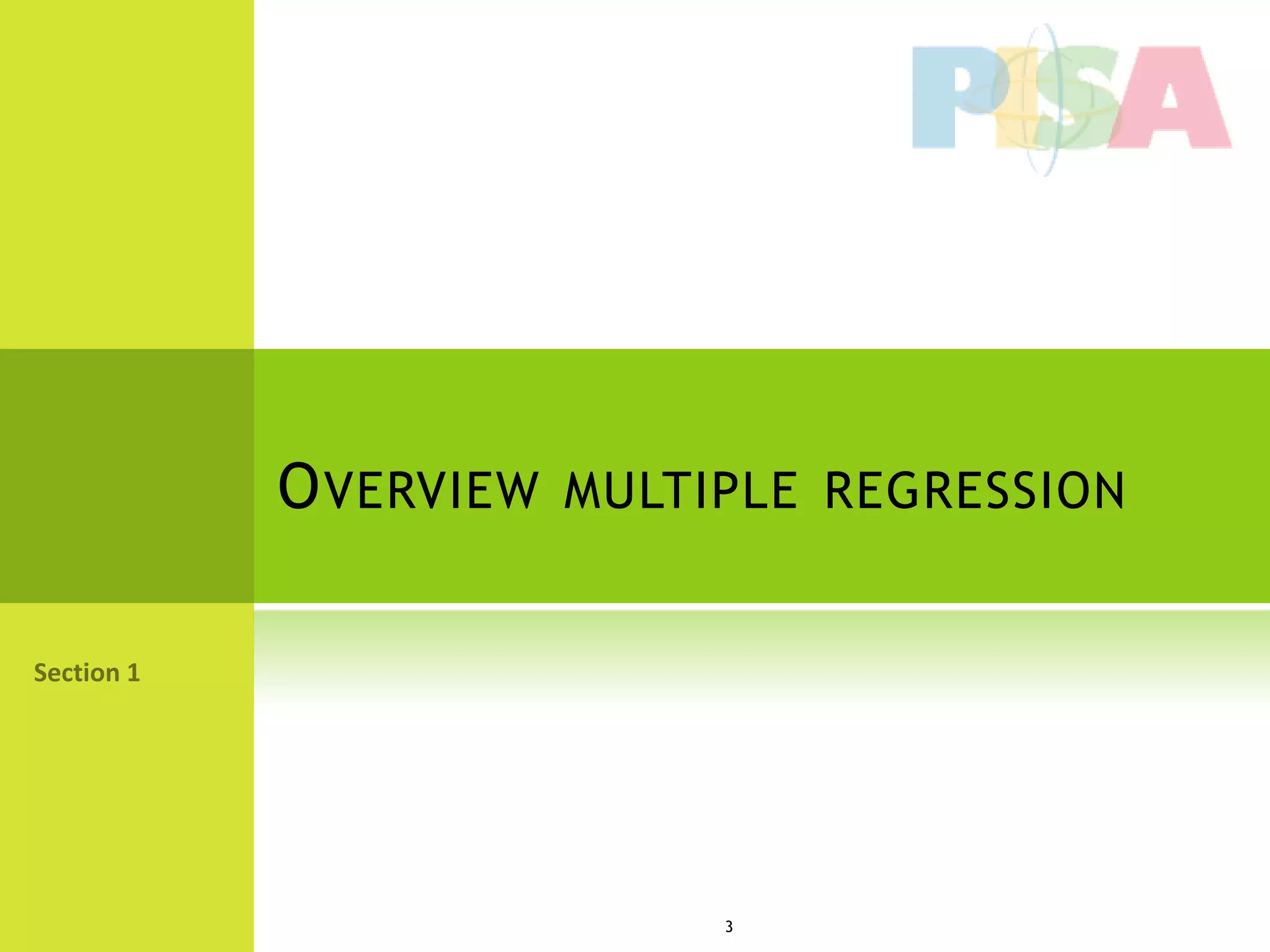 O VERVIEW MULTIPLE REGRESSION




               3
 