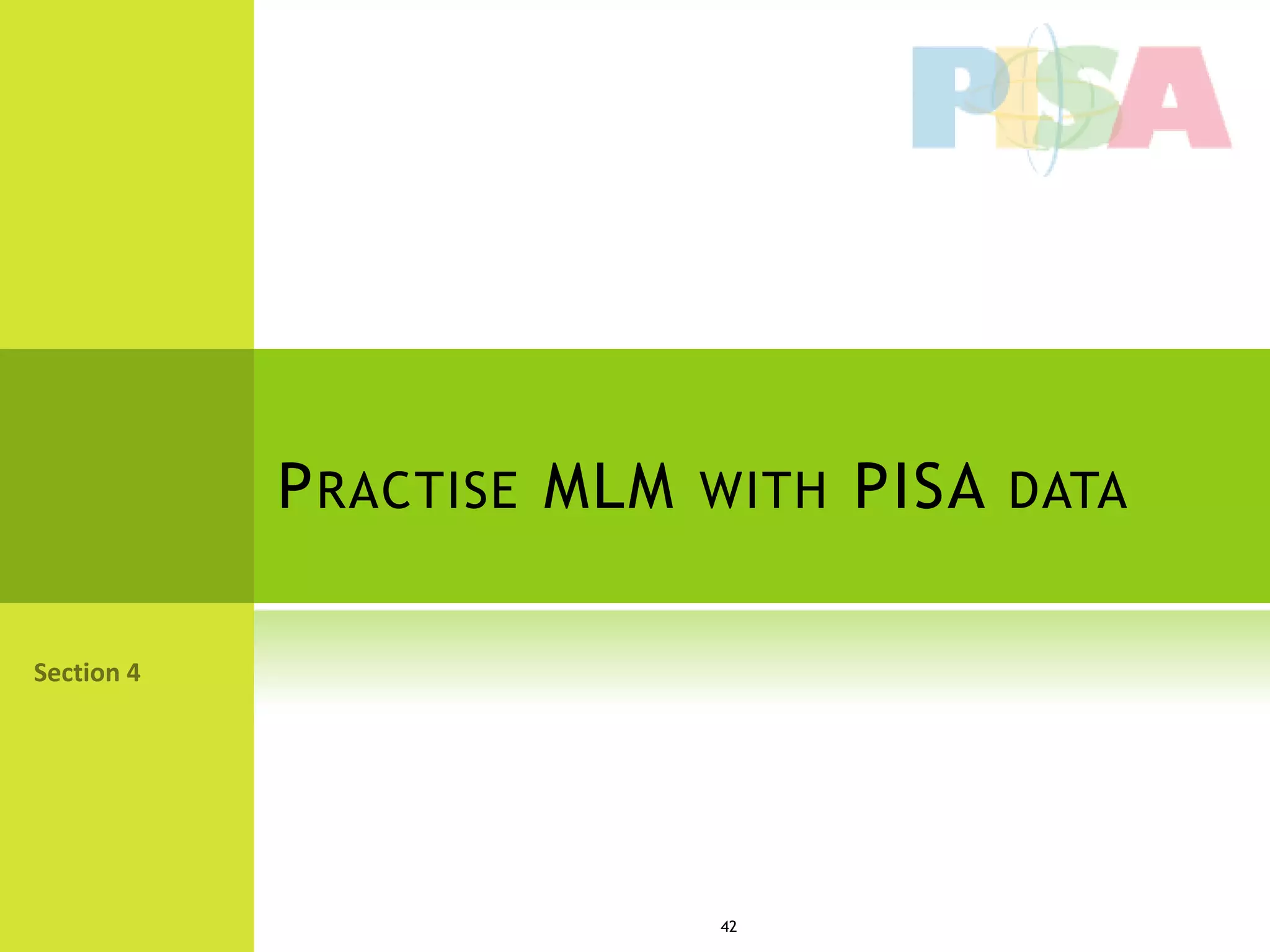 P RACTISE MLM WITH PISA DATA




              42
 