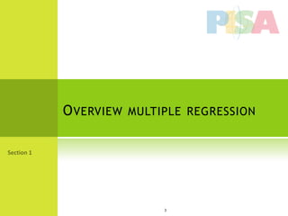 O VERVIEW MULTIPLE REGRESSION




               3
 
