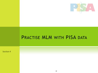 P RACTISE MLM WITH PISA DATA




              42
 