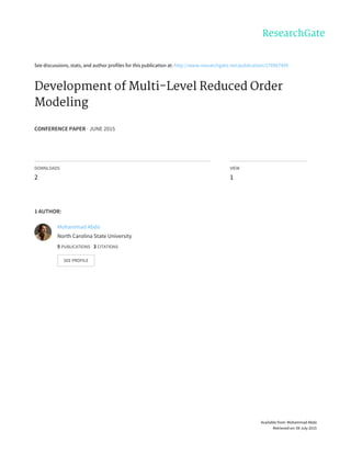 See	discussions,	stats,	and	author	profiles	for	this	publication	at:	http://www.researchgate.net/publication/278967459
Development	of	Multi-Level	Reduced	Order
Modeling
CONFERENCE	PAPER	·	JUNE	2015
DOWNLOADS
2
VIEW
1
1	AUTHOR:
Mohammad	Abdo
North	Carolina	State	University
5	PUBLICATIONS			3	CITATIONS			
SEE	PROFILE
Available	from:	Mohammad	Abdo
Retrieved	on:	09	July	2015
 