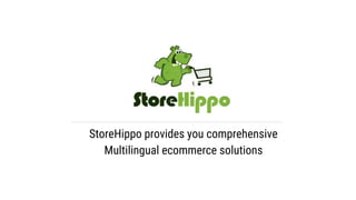StoreHippo provides you comprehensive
Multilingual ecommerce solutions
 