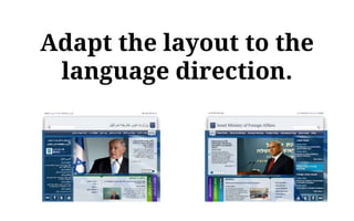 Adapt the layout to the
language direction.
 