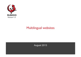 August 2013
Multilingual websites
Version 1.3
 