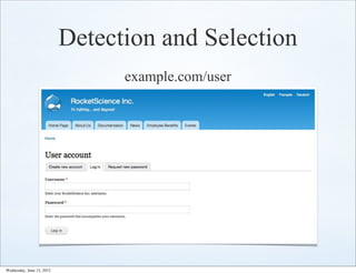 Detection and Selection
                                 example.com/user




Wednesday, June 13, 2012
 