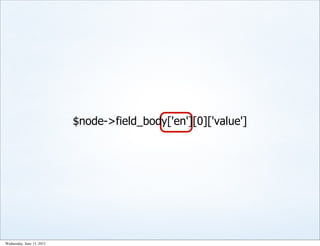 $node->field_body['en'][0]['value']




Wednesday, June 13, 2012
 