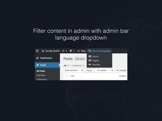 Filter content in admin with admin bar
language dropdown
 