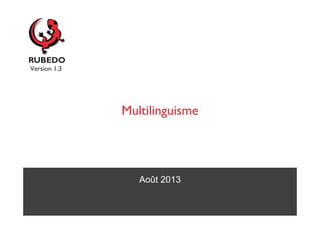 Août 2013
Multilinguisme
Version 1.3
 