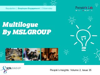 Reputation | Employee Engagement | Citizenship

Multilogue
By MSLGROUP

People’s Insights: Volume 2, Issue 35

 