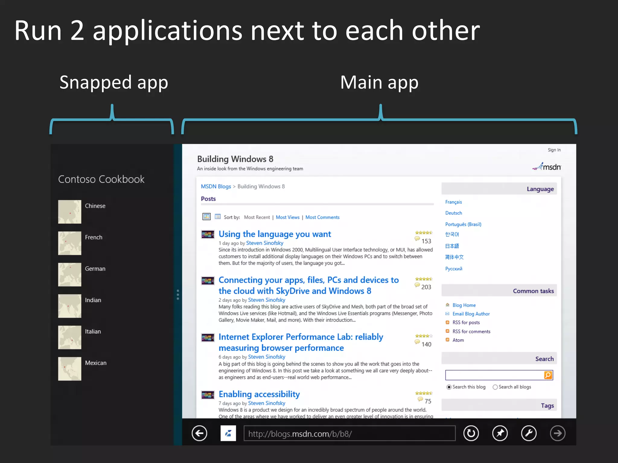 Run 2 applications next to each other
   Snapped app           Main app
 