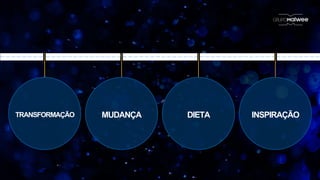 TRANSFORMAÇÃO MUDANÇA DIETA INSPIRAÇÃO
 