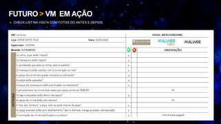 FUTURO > VM EM AÇÃO
 CHECK LIST NA VISITA COM FOTOS DO ANTES E DEPOIS
 