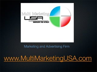 Marketing and Advertising Firm


www.MultiMarketingUSA.com
 