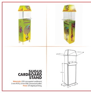 Materials: CO5 corrugated cardboard,
3 mm PETG, 8 mm OSB, pinewood pallet.
Print: UV digital printing.
SUGUS
CARDBOARD
STAND
 