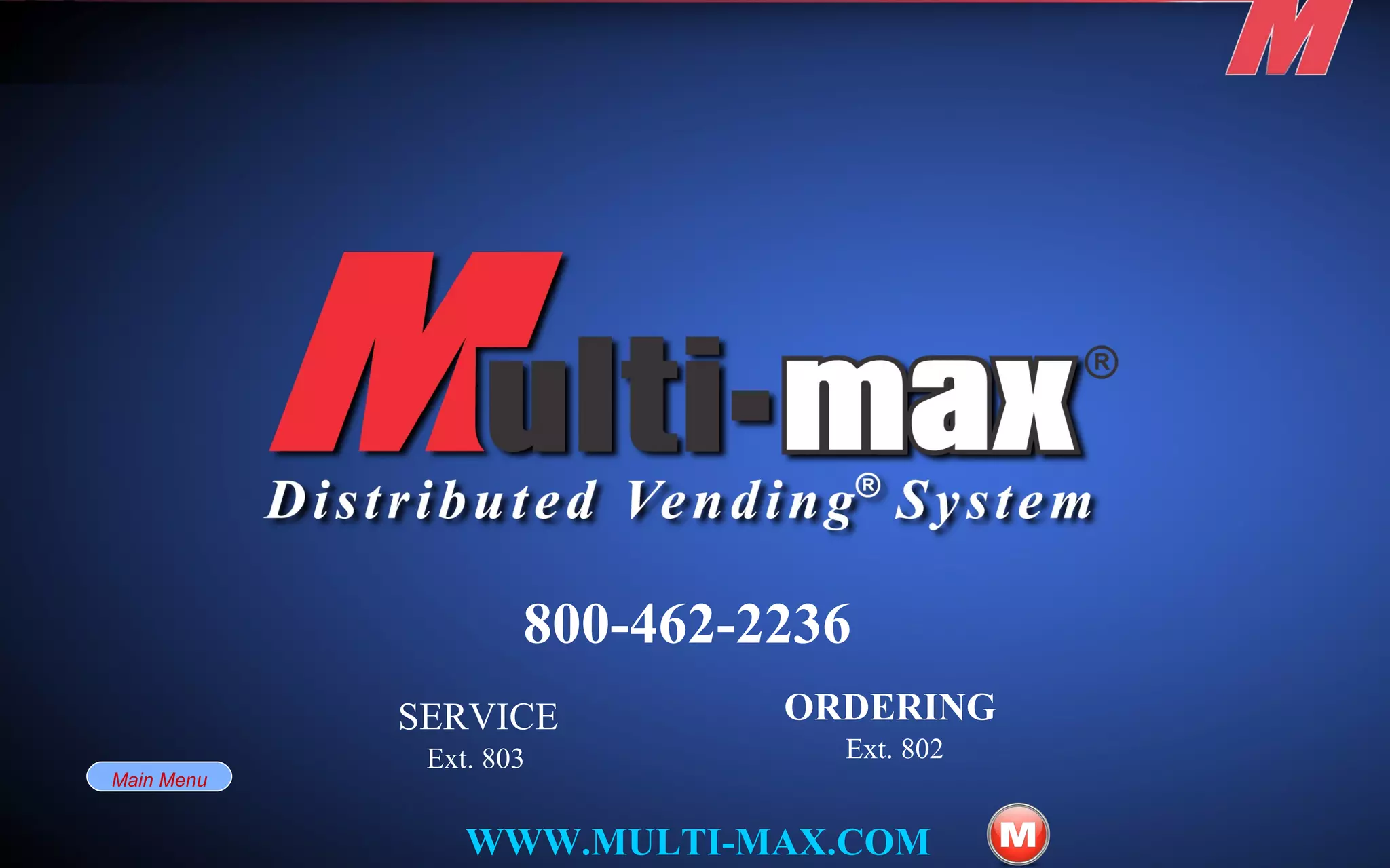 Main Menu WWW.MULTI-MAX.COM   SERVICE ORDERING 800-462-2236 Ext. 803 Ext. 802 