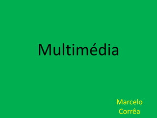 Multimédia Marcelo Corrêa 