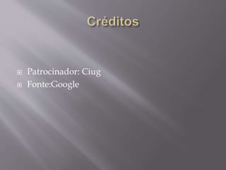  Patrocinador: Ciug
Fonte:Google