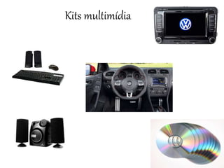 Kits multimídia
 