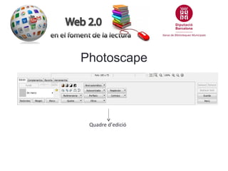 Photoscape

Quadre d’edició

 