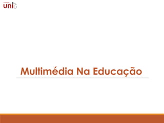 Multimédia Na Educação
 