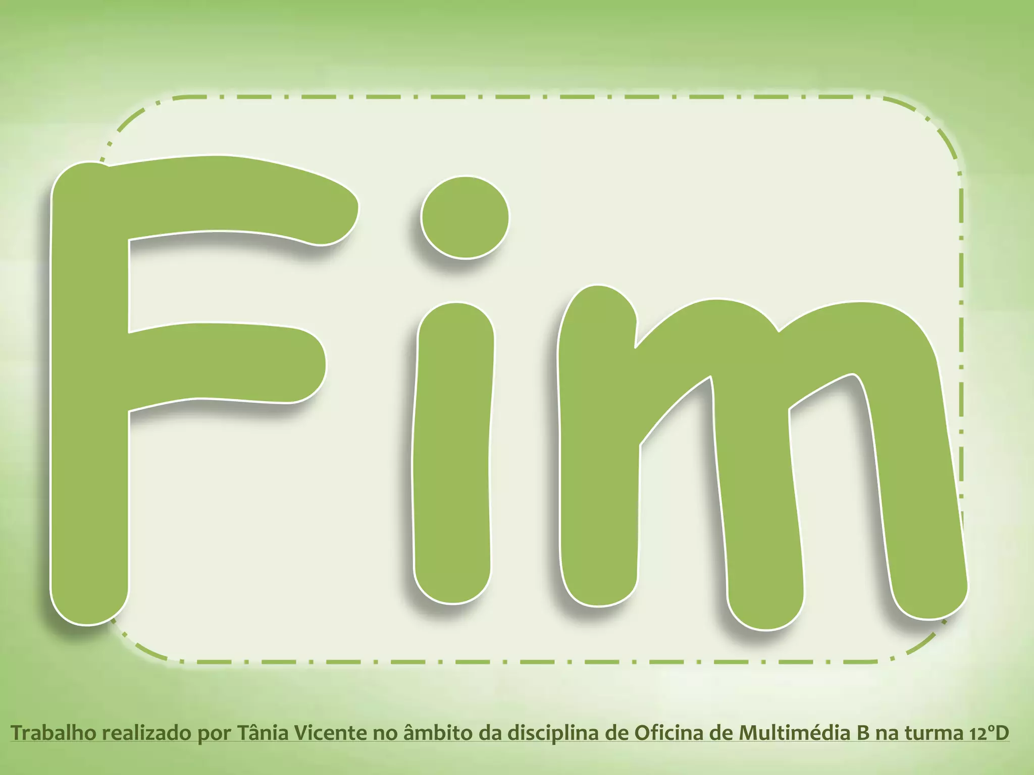 Trabalho realizado por Tânia Vicente no âmbito da disciplina de Oficina de Multimédia B na turma 12ºD
 