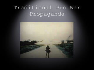 Traditional Pro War Propaganda 