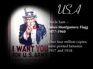 USA Uncle Sam –  James Montgomery Flagg 1877-1960  Over four million copies were printed between 1917 and 1918 