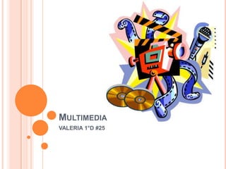 Multimedia VALERIA 1°D #25 