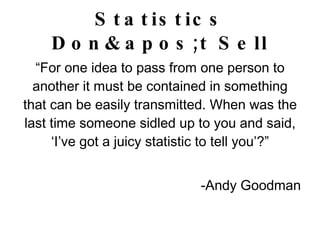 Statistics Don&apos;t Sell ,[object Object],[object Object]