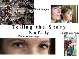 Telling the Story Safely Stock Images Pieces of an Image People You Know 