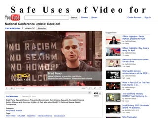 Safe Uses of Video for Awareness 