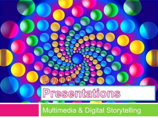 Digital Presentations Multimedia & Digital Storytelling 