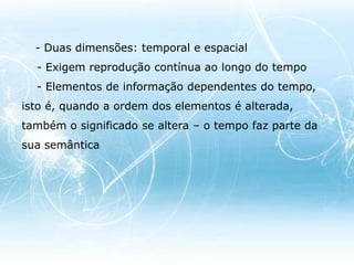 Áudio Digital- Único tipo de media que estimula o sentido da audição.- Pode ser utilizado em aplicações multimédia, mas assume uma relevância particular nas telecomunicações e no entretenimento.- Constituído por um grande número de pedaços de informação sobre a amplitude (ou volume sonoro) de um som, num dado instante.