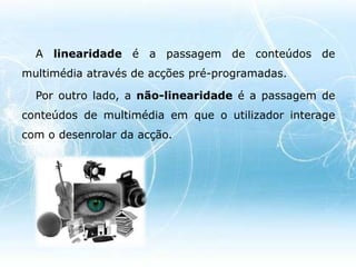 Linearidade e Não-Linearidade dos conteúdos multimédia