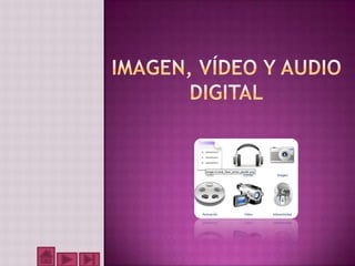 imagen, vídeo y audio digital 
