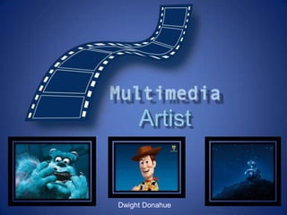MultimediaArtist Dwight Donahue 