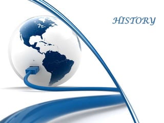 HISTORY
 