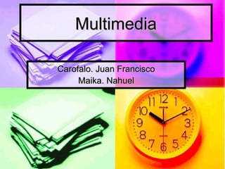 Multimedia Carofalo. Juan Francisco Maika. Nahuel 