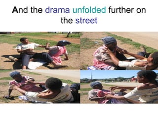 A nd the  drama   unfolded  further on the  street 