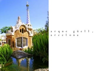 Parque güell, barcelona 