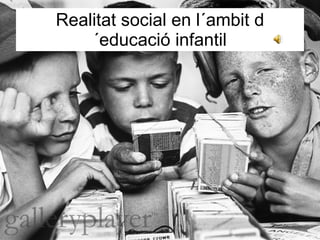 Realitat social en l´ambit d´educació infantil 
