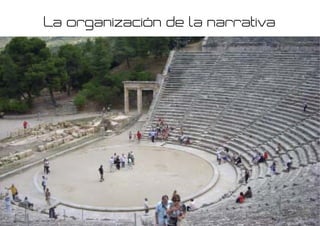 La organización de la narrativa
 