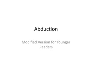 Abduction
Modified Version for Younger
Readers
 