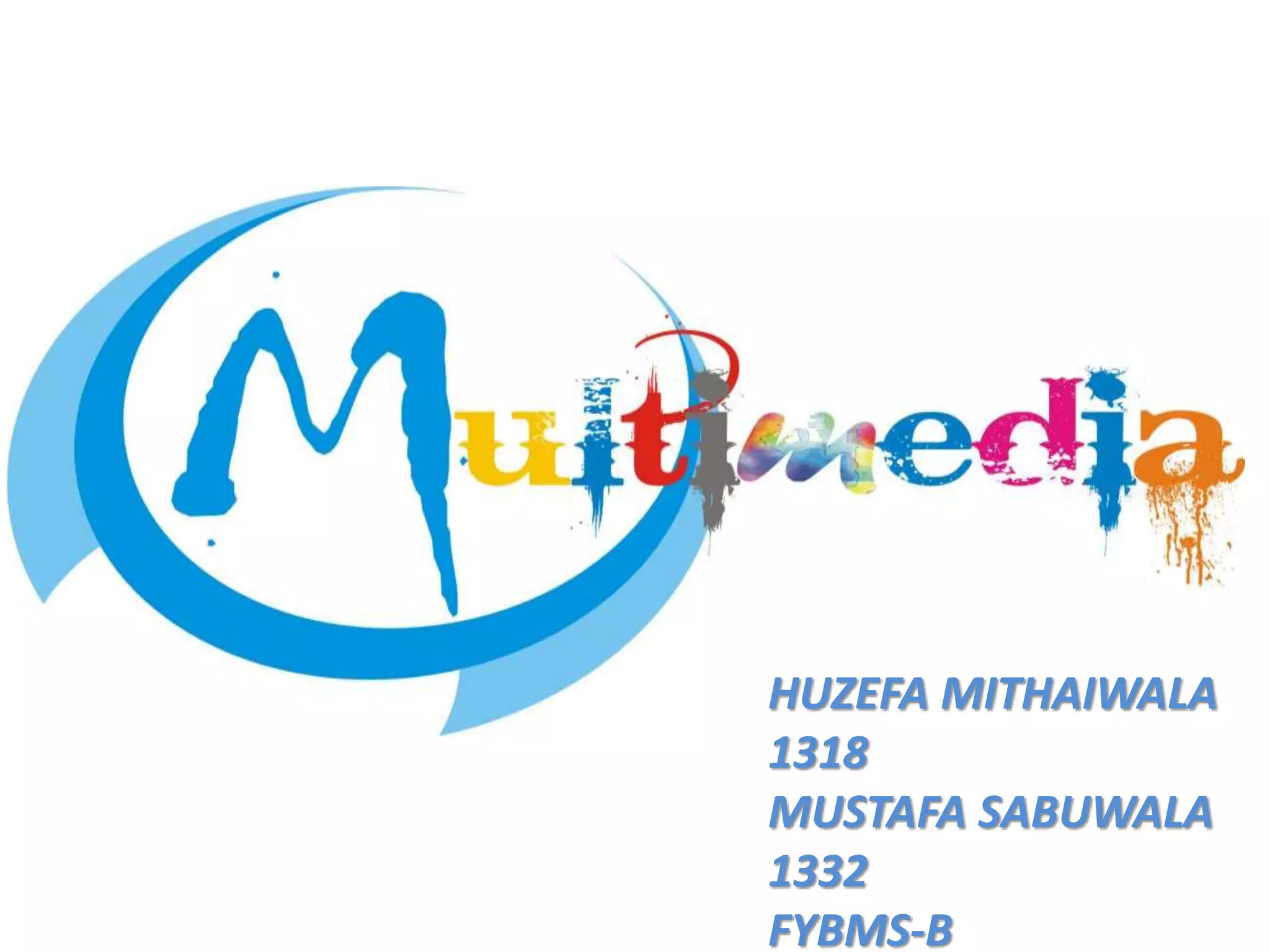 HUZEFA MITHAIWALA
1318
MUSTAFA SABUWALA
1332
FYBMS-B
