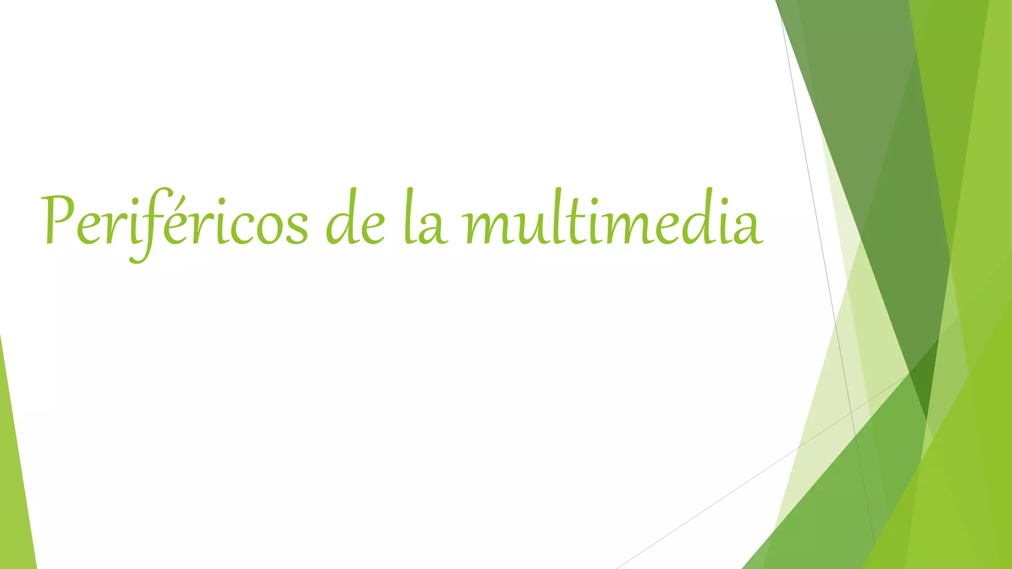 Periféricos de la multimedia
 