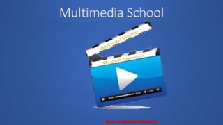 Multimedia School
 